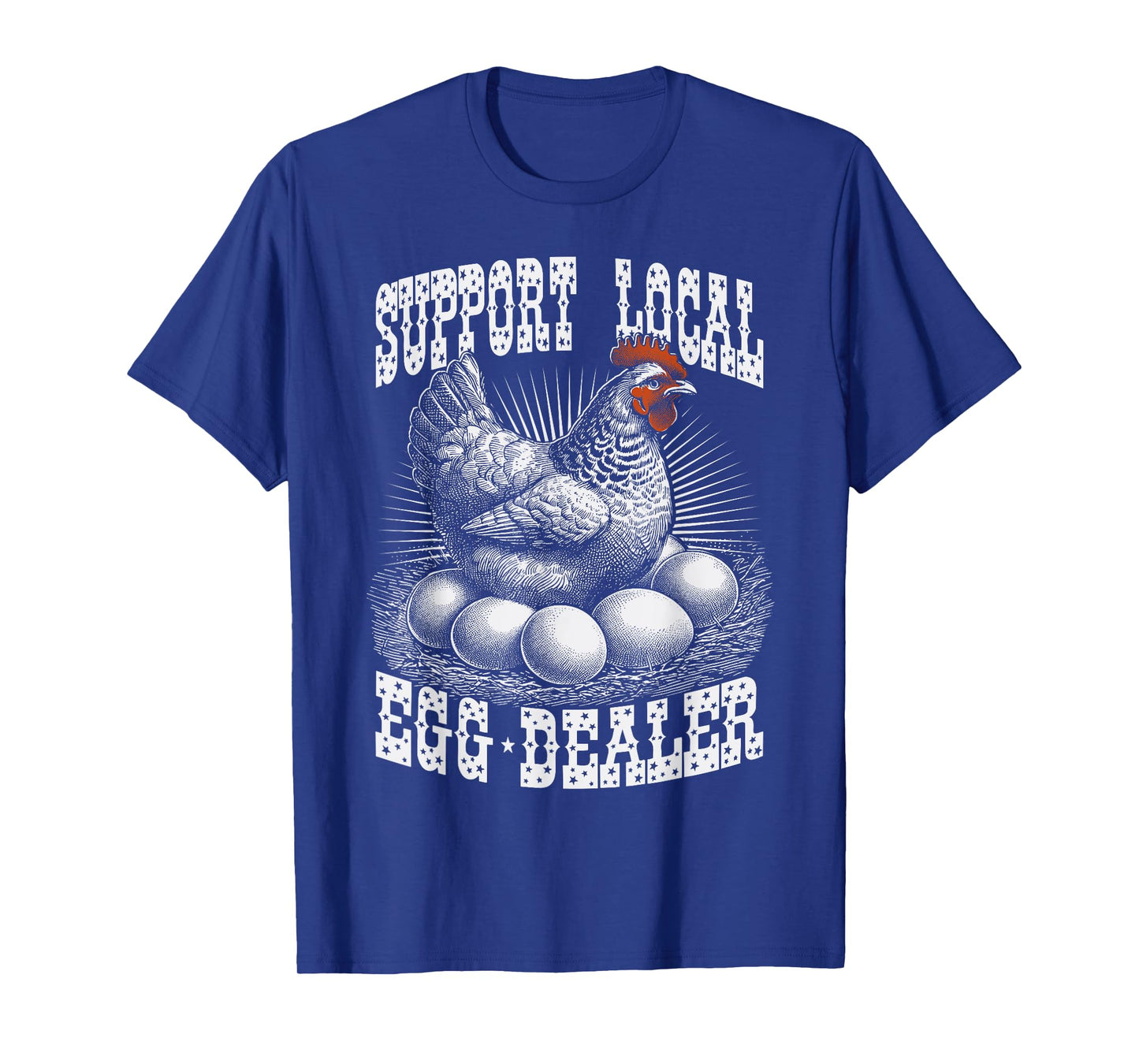 Funny Support Local Egg Dealer Farmers Chickens T-Shirt