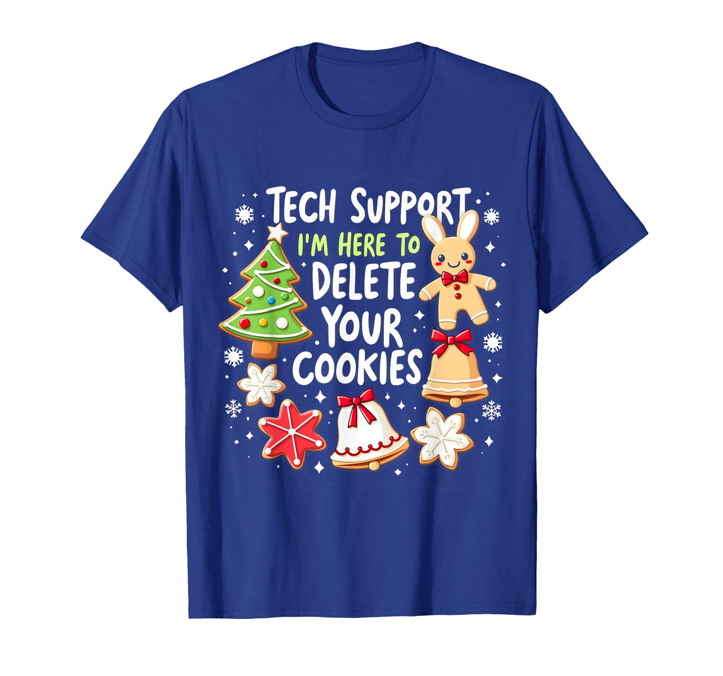 Christmas Tech Support I'm Here To Delete Your Cookies Xmas T-Shirt