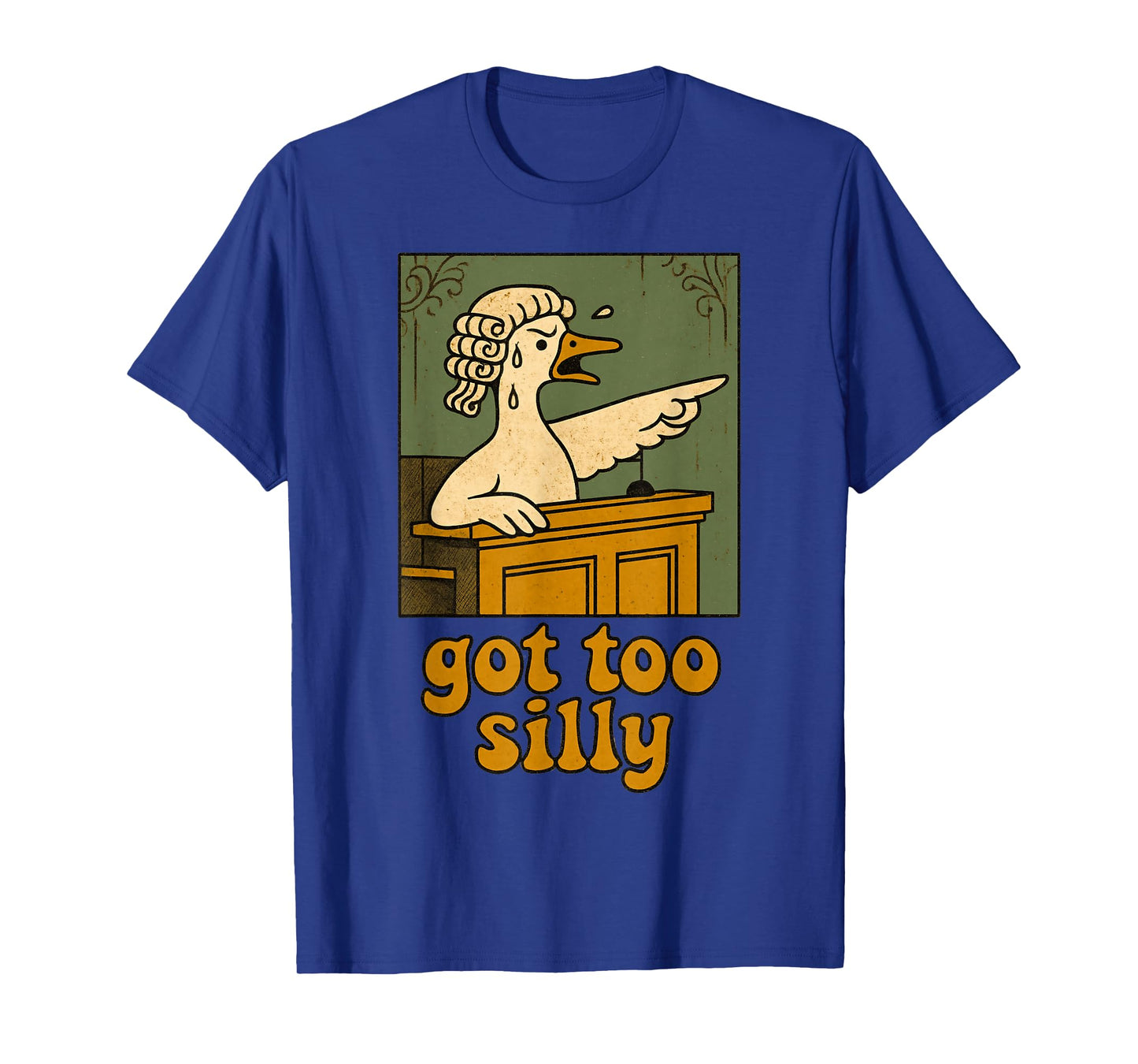 Got to silly funny Silly Goose T-Shirt