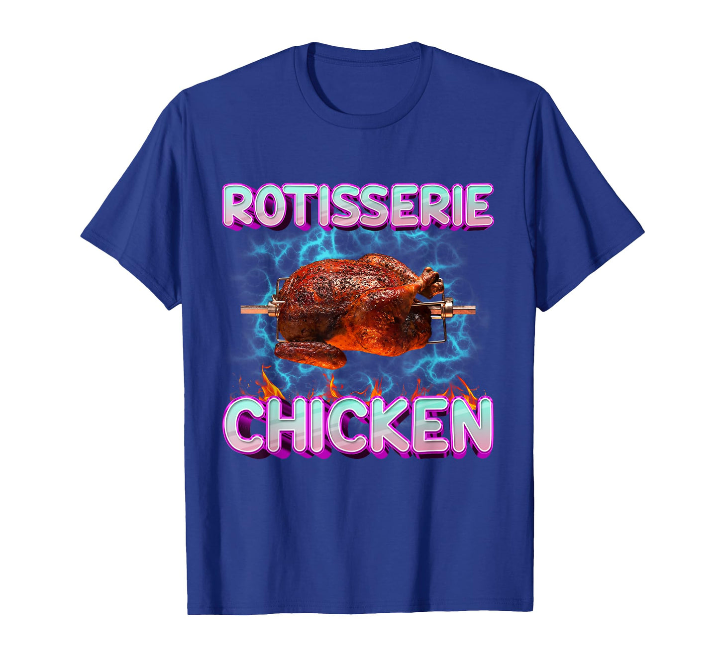 Rotisserie Chicken Funny Food Meme Unhinged Weird Foodie Odd T-Shirt