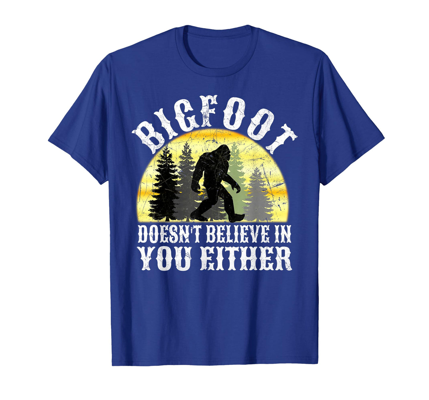 Bigfoot Doesn't Believe in You Either Distressed T-Shirt