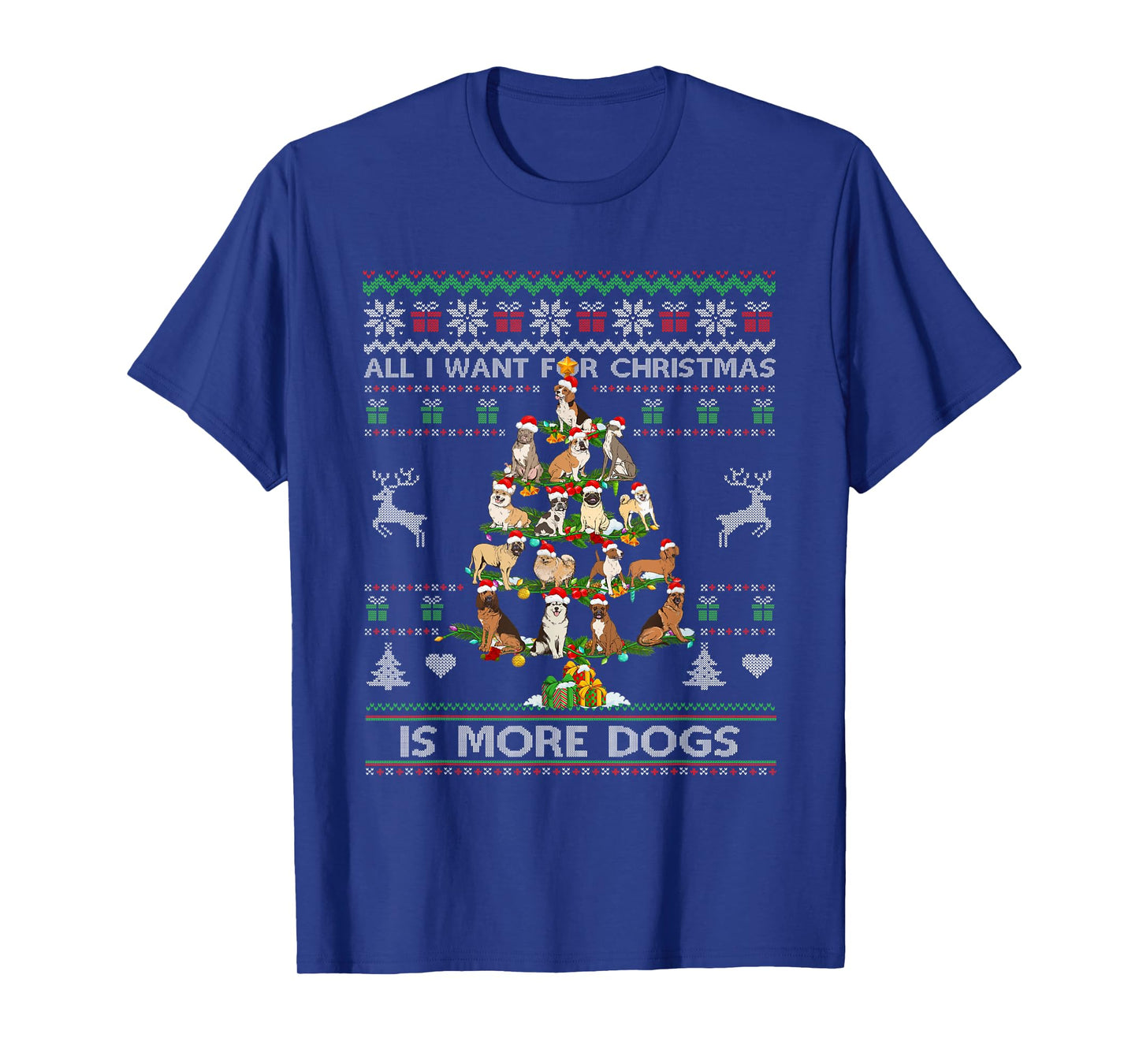 All I Want For Christmas Is More Dogs Ugly Sweater Dog Lover Men Women T-Shirt