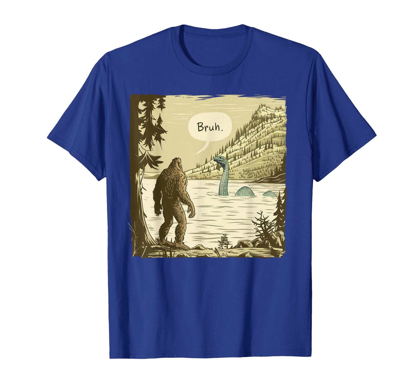 Bigfoot Sasquatch Loch Ness Monster Bruh T-Shirt
