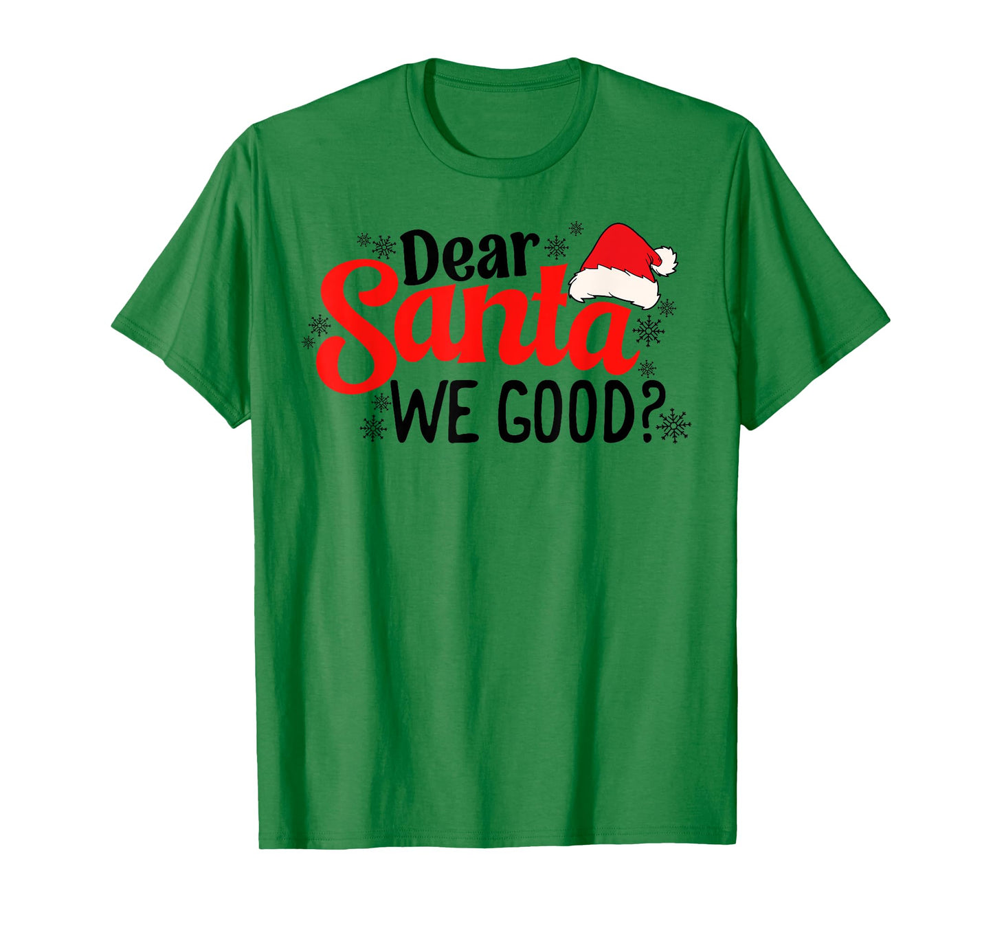 Dear Santa We Good Funny Christmas Holiday Sarcastic Humor T-Shirt