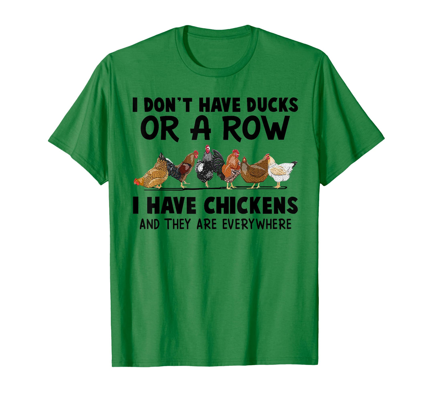 I Don't Have Ducks Or A Row I Have Chickens & They Are Every T-Shirt