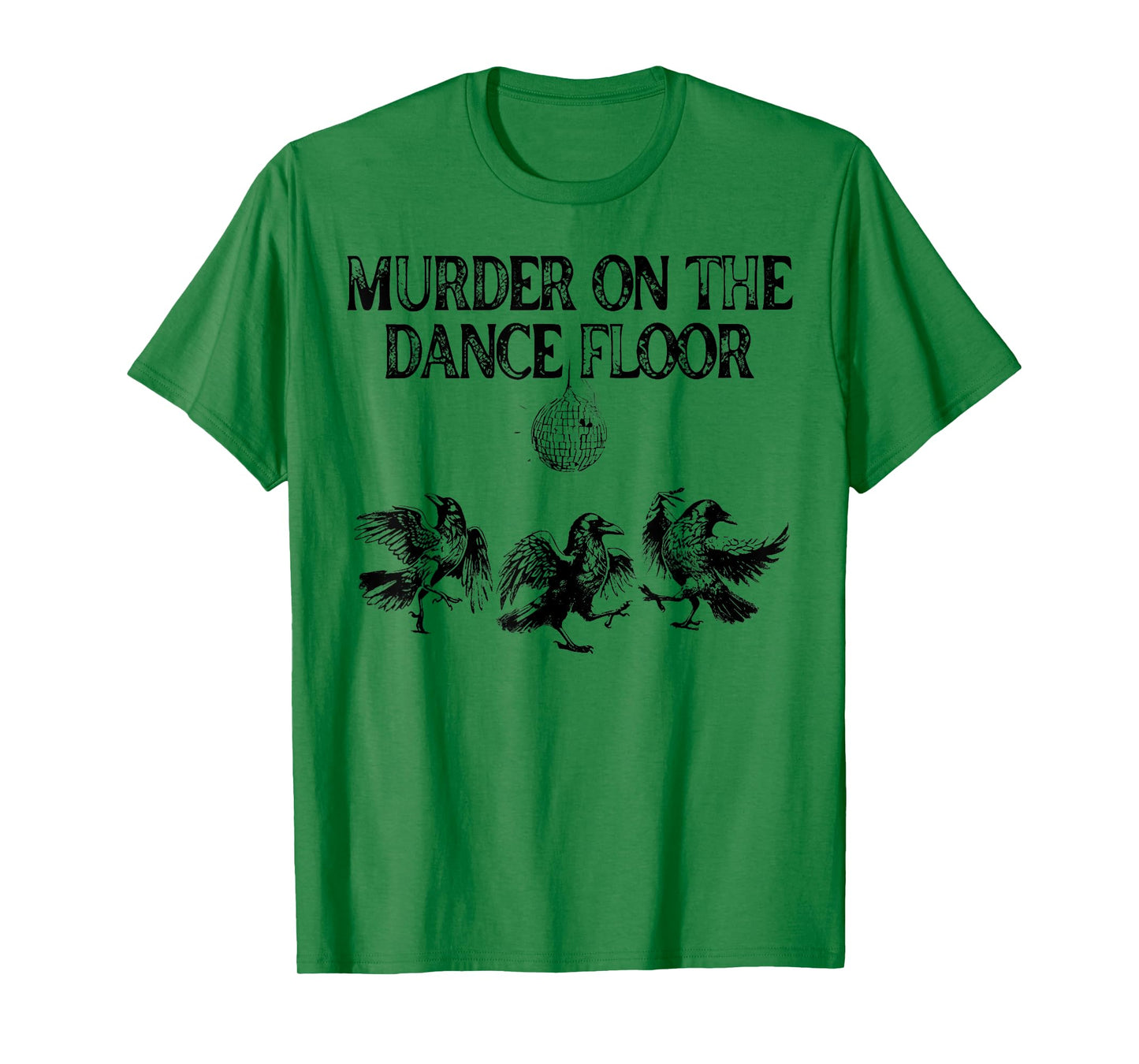 Murder On The Dance Floor Funny Crow Dancing Disco T-Shirt