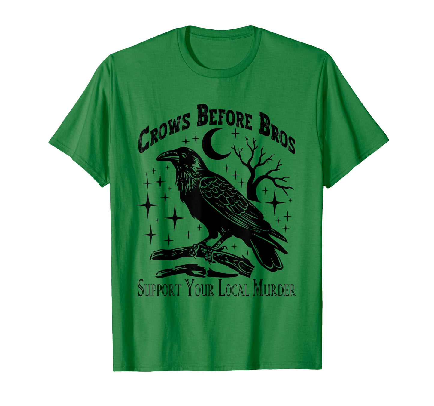Crows Before Bros Support Your Local Murder - Funny Vintage T-Shirt