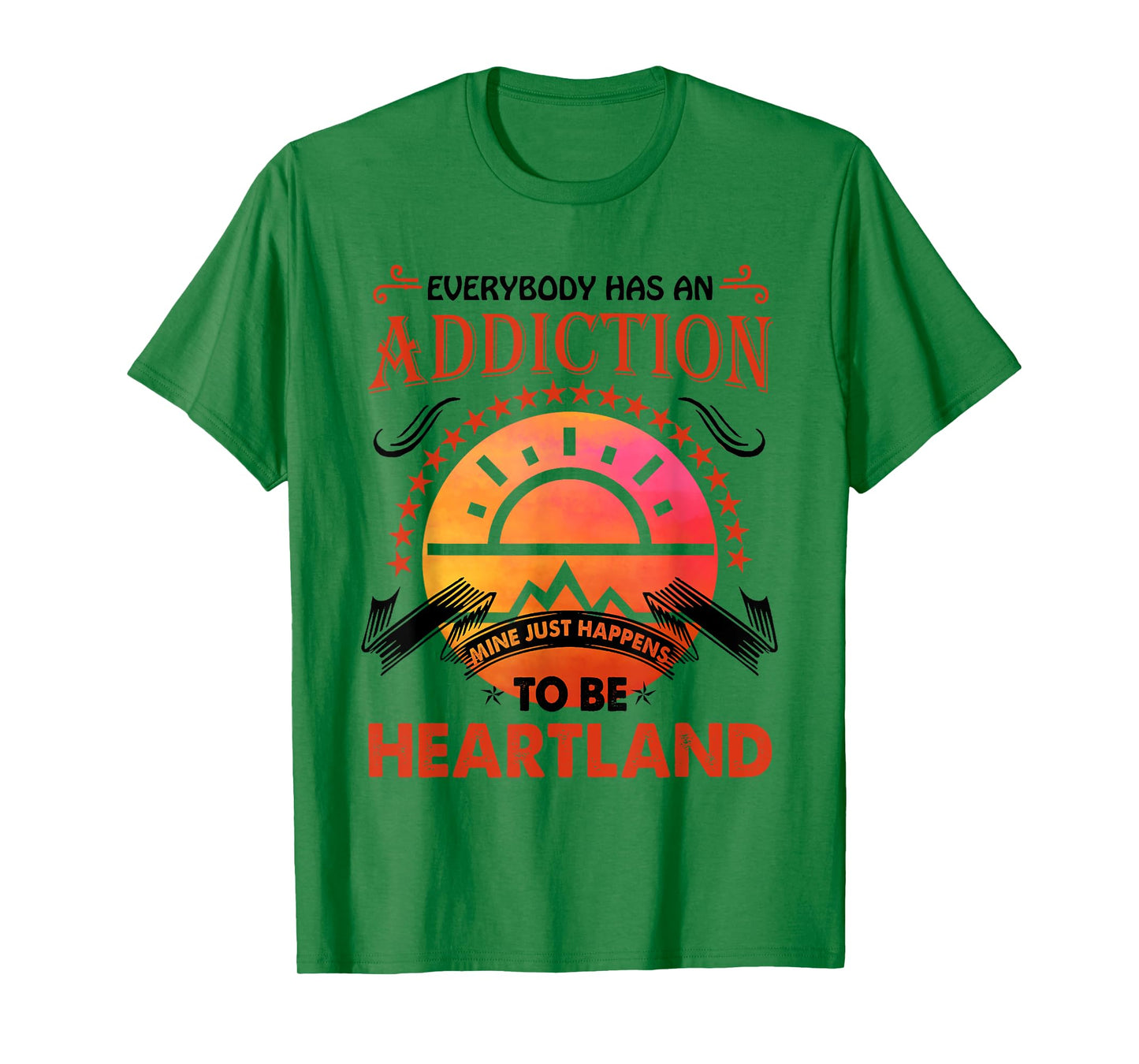 Everybody Has An Addiction Mine Just Heartland T-Shirt