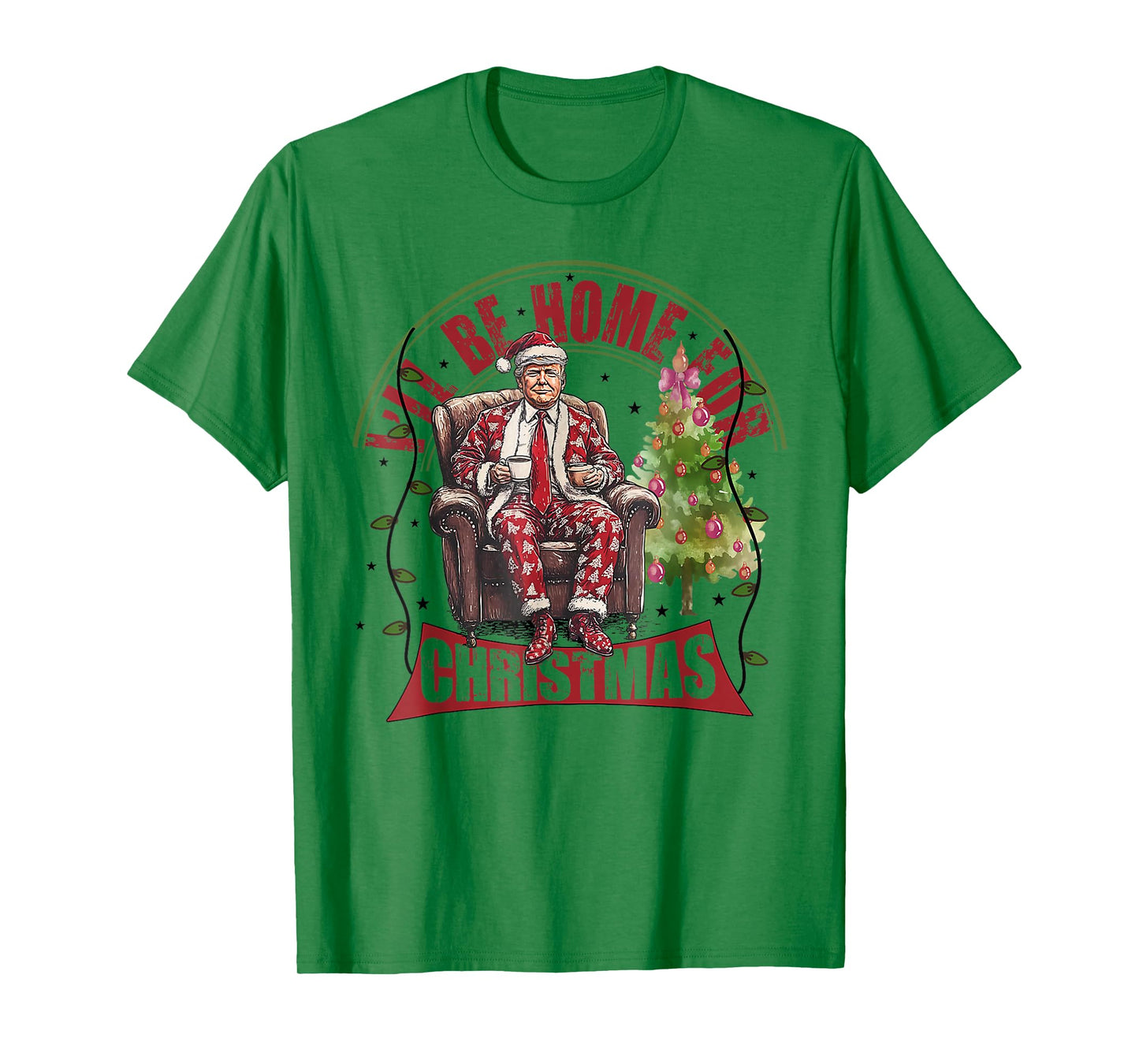 I'll Be Home For Christmas Santa Funny Trump Xmas Pajamas T-Shirt