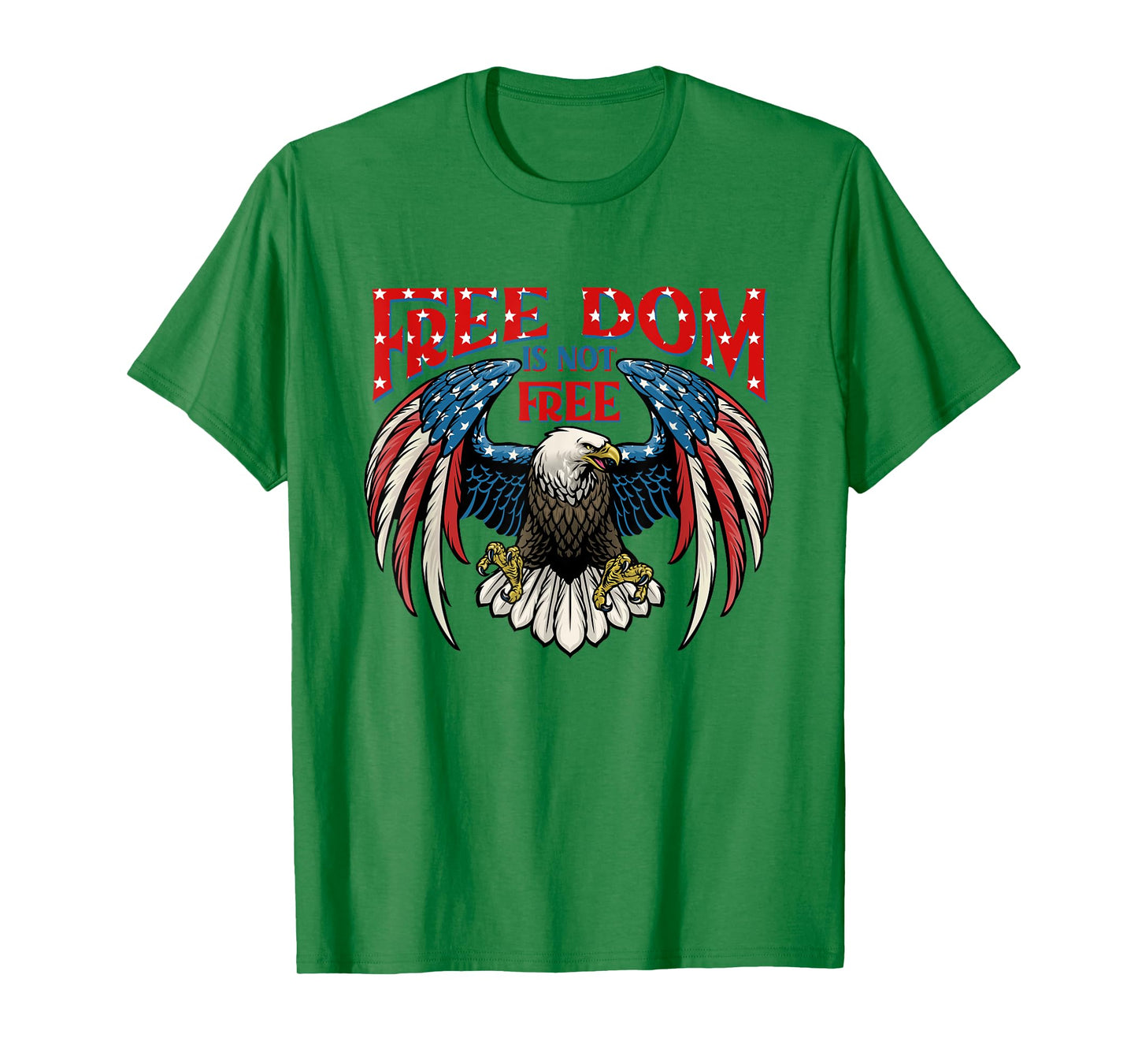 American Patriotic Eagle Freedom Is Not Free 4Th Of July T-Shirt for Women Kids Men