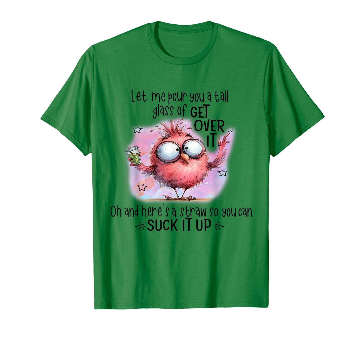 Funny Bird Let Me Pour You A Tall Glass Of Get Over It T-Shirt