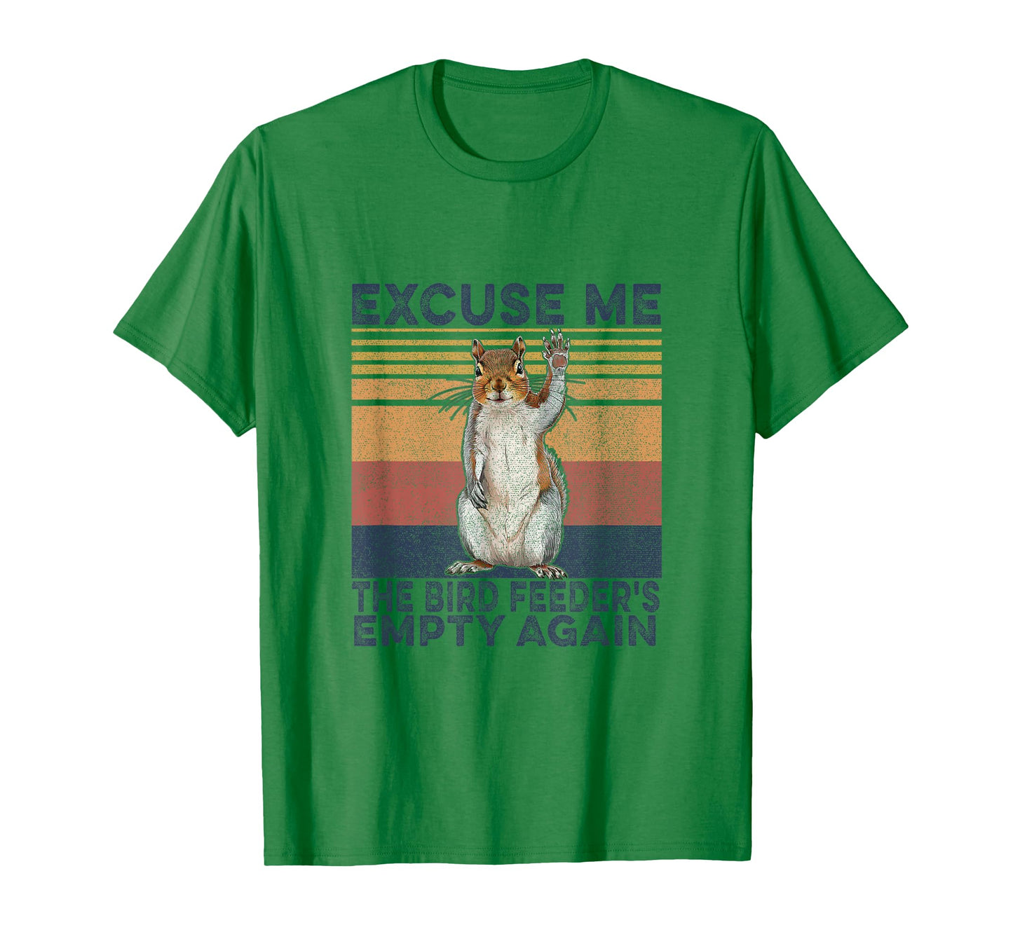 Squirrel Hey, Excuse Me But Your Birdfeeder Is Empty Funny T-Shirt