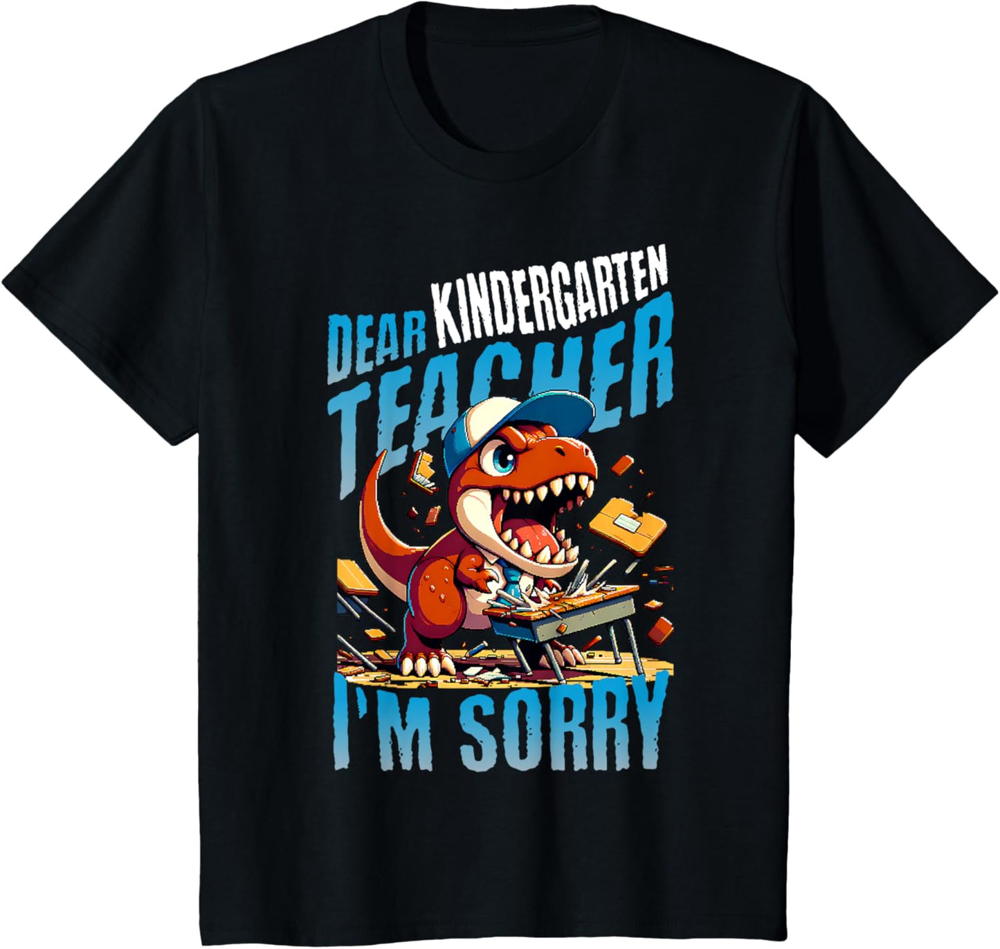 Dear Kindergarten Teacher, I'm sorry funny 1st day of school T-Shirt for Kids