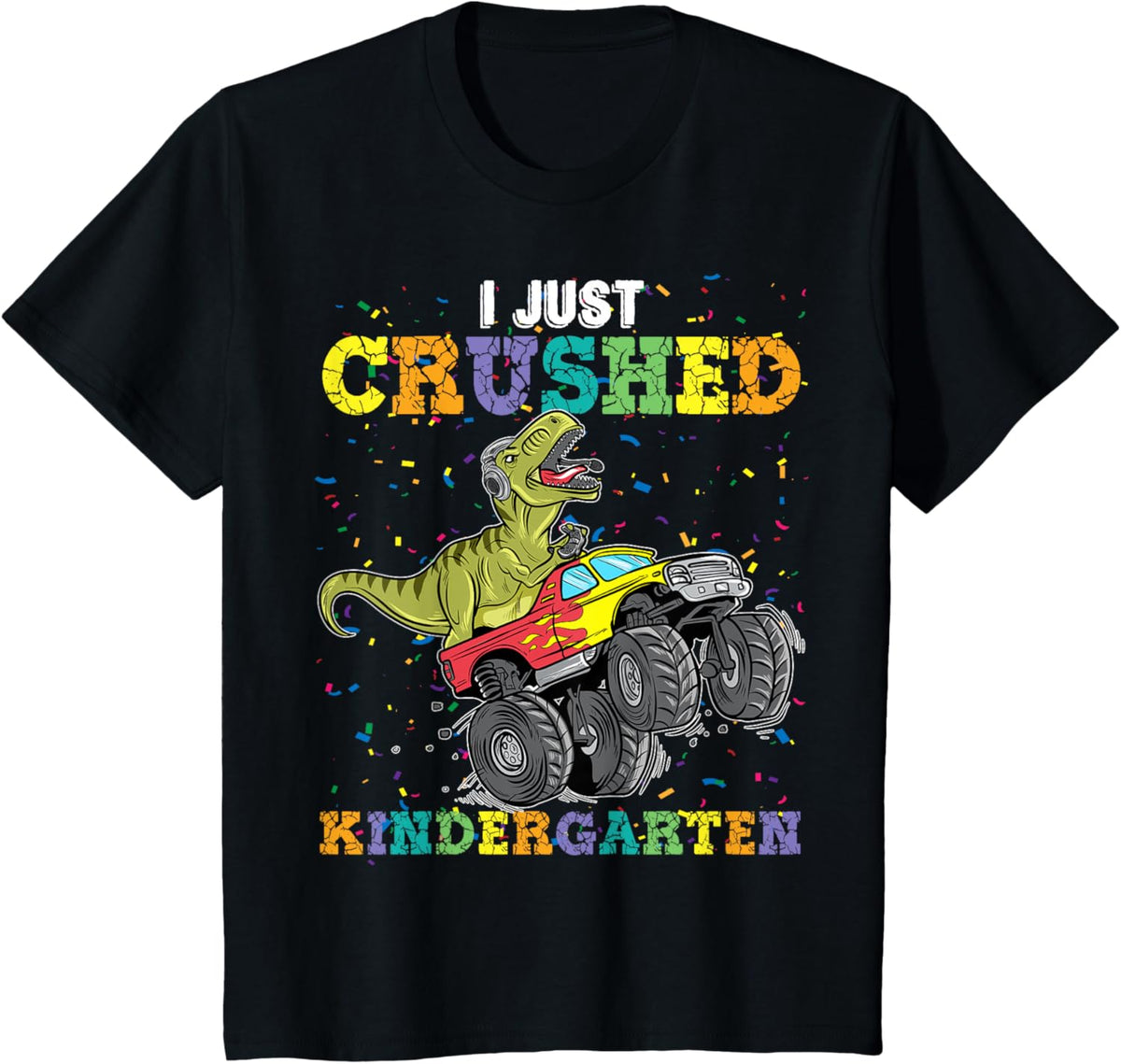 I Just Crushed Kindergarten Dinosaur TRex Monster Truck T-Shirt