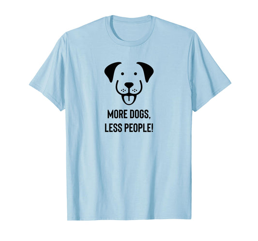 More Dogs, Less People T-Shirt