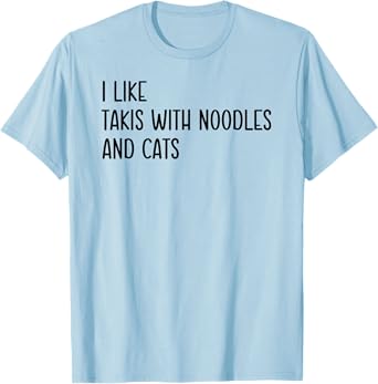 Funny Cat Lover I Like Takis with Noodles and Cats, Pet Fun Men Women Kids T-Shirt