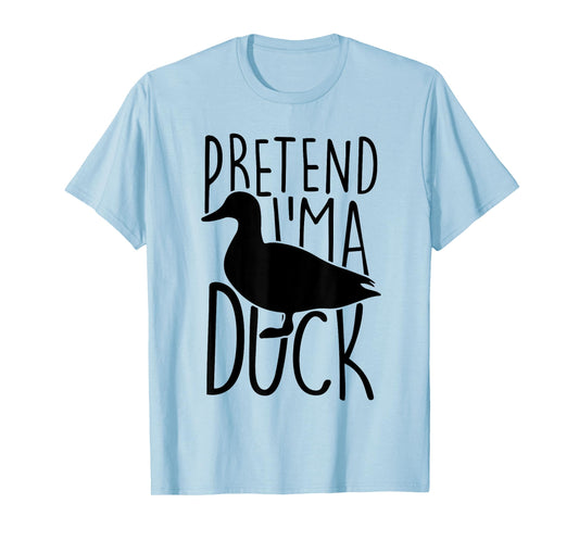 Pretend Im A Duck Costume Women Men Kids Halloween Costume T-Shirt