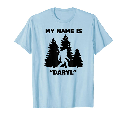 My Name Is Daryl - Great Funny Bigfoot Gift for the Believe T-Shirt