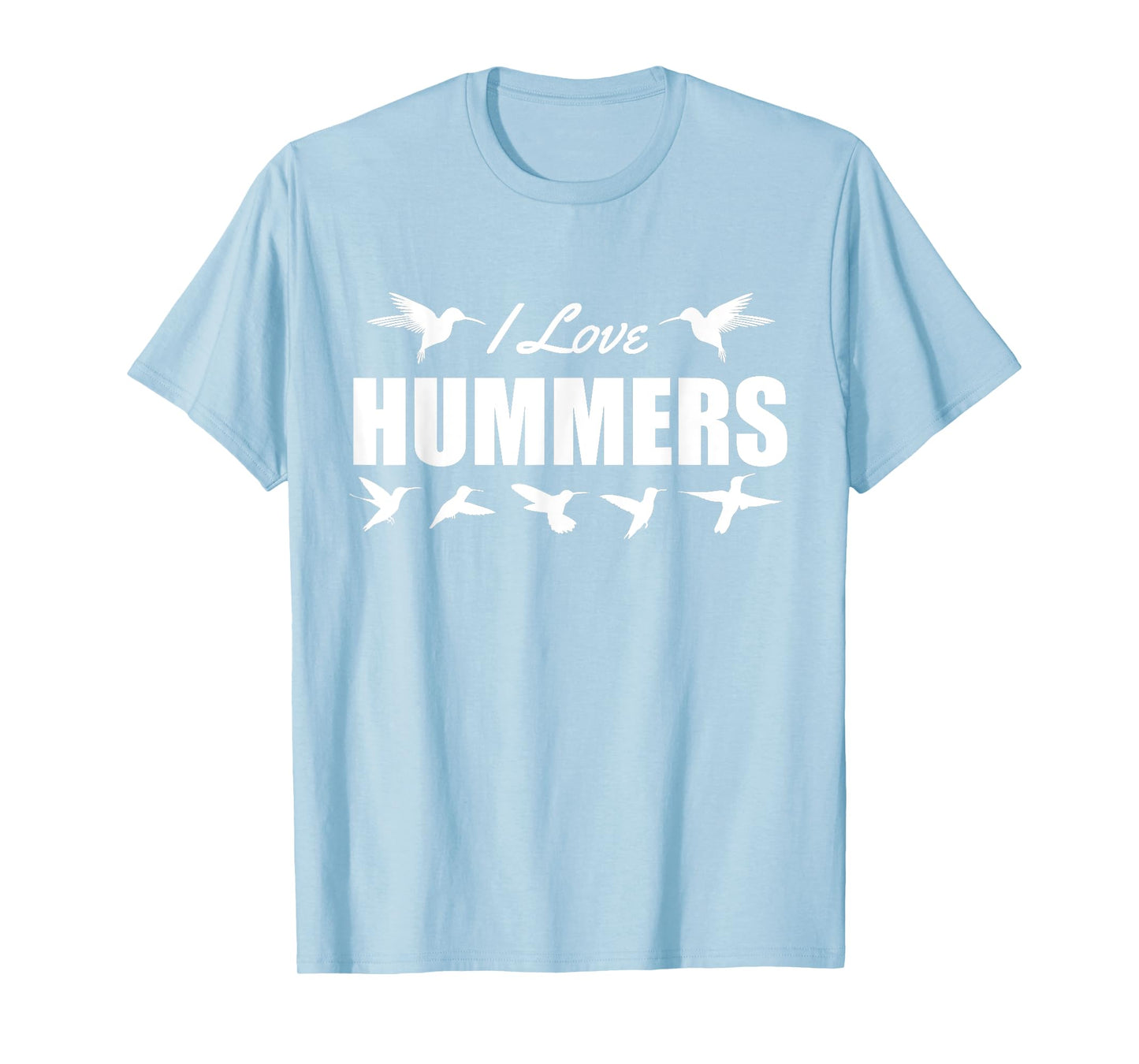 I Love Hummers Hummingbirds T-Shirt