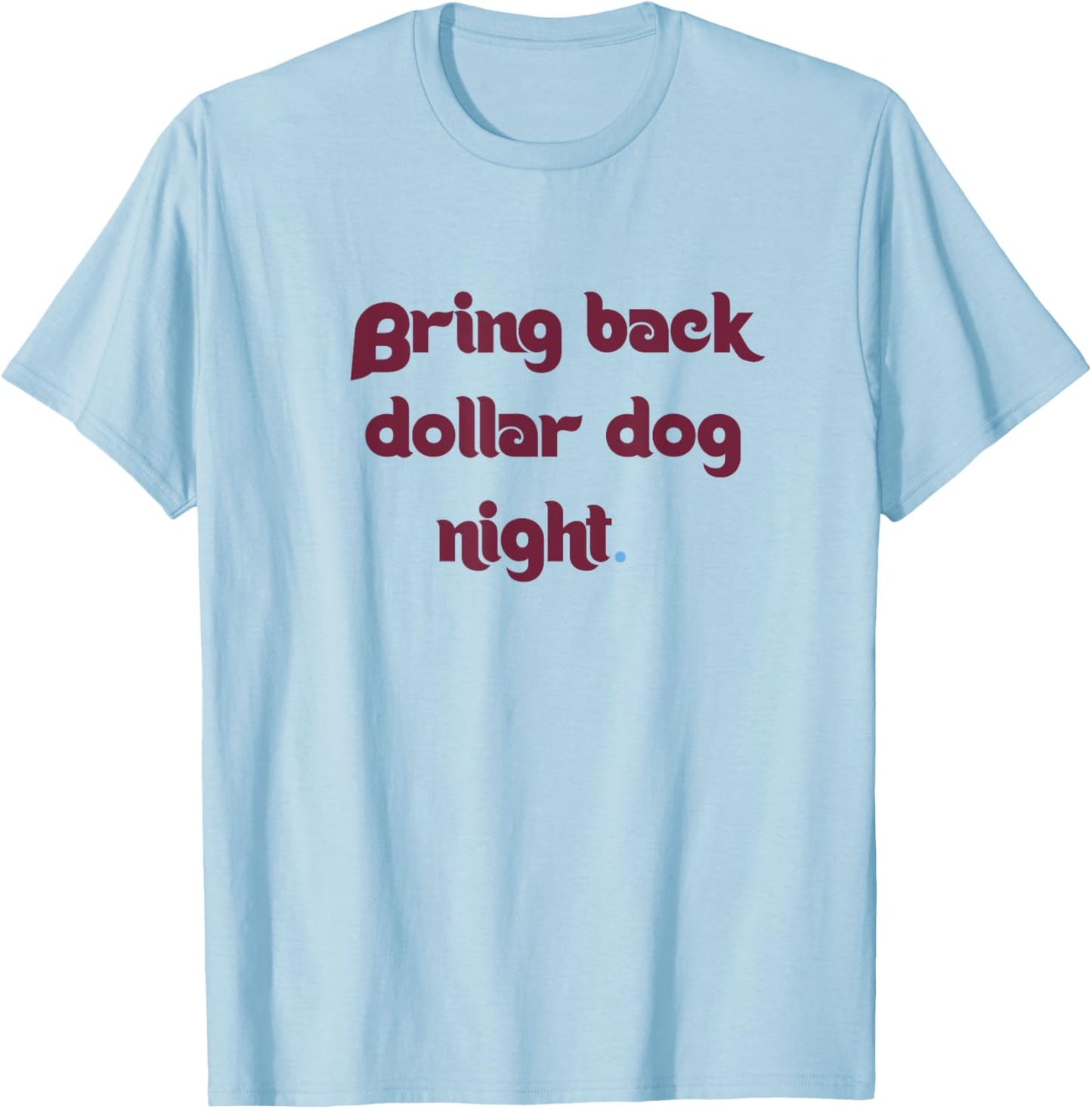 Bring Back Dollar Dog Night T-Shirt