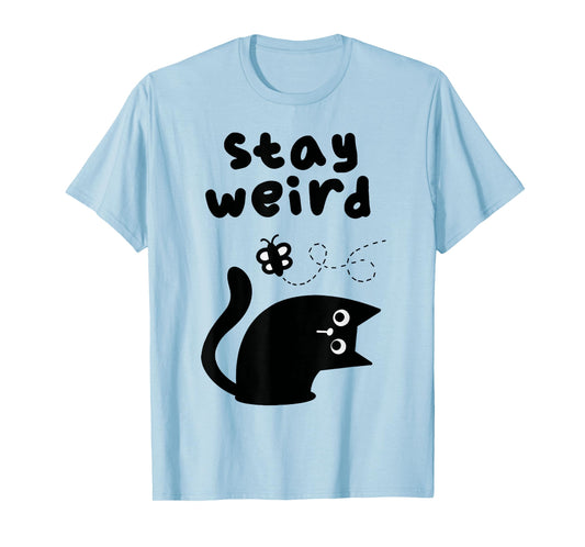 Stay Weird Cat Men Women T-Shirt