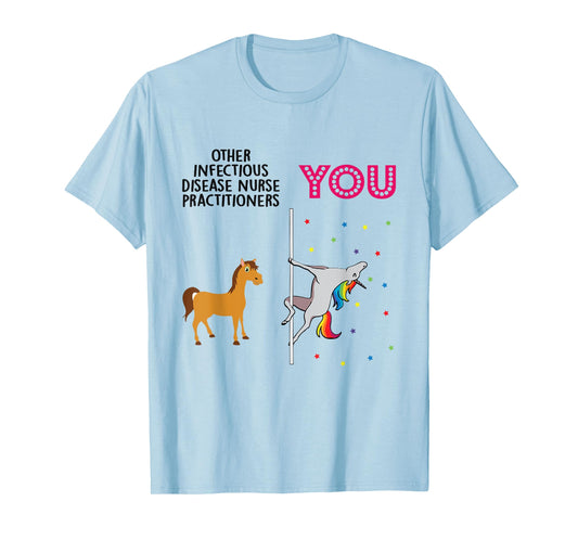 Infectious Disease Nurse Practitioner Funny Unicorn T-Shirt
