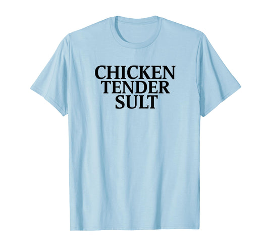 Chicken Tender Slut T-Shirt