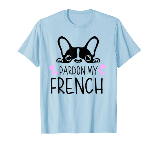 Pardon My French Funny Humor French Bulldog Frenchies T-Shirt