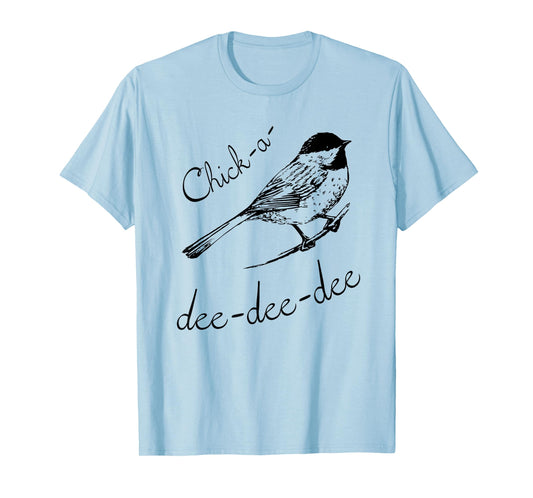 Chickadee T-Shirt - Best Bird Lover Gift Tee T-Shirt