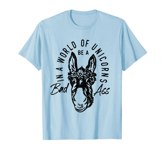 Retro In a World Of Unicorns Be A BadAss Funny Donkey T-Shirt