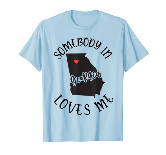 Somebody In Georgia Loves Me T-Shirt