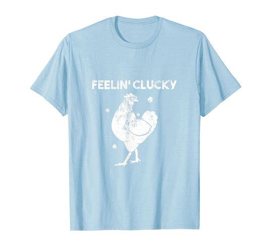St' Patrick's Day Feelin' Clucky Chicken Lucky T-Shirt