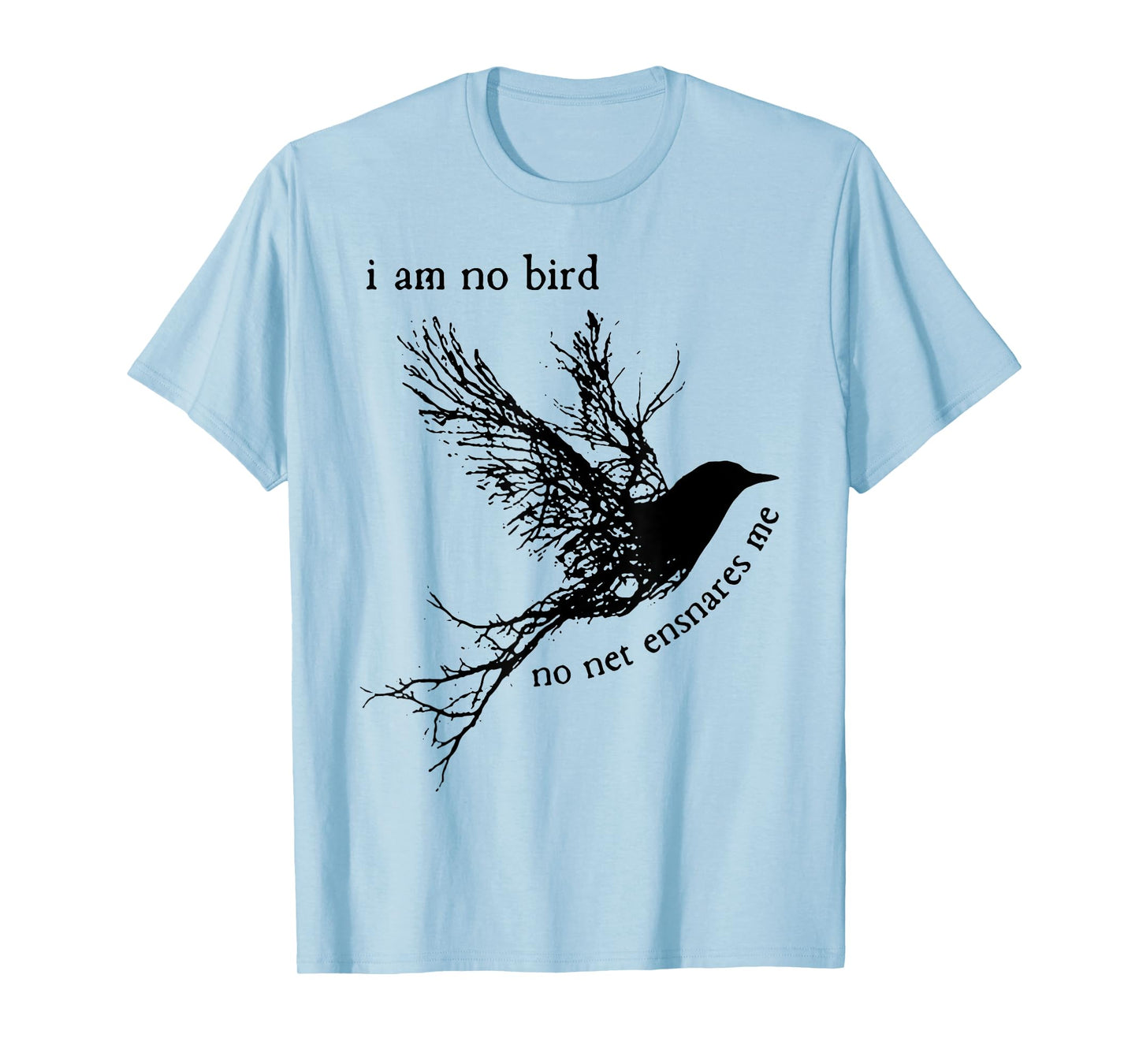 I Am No Bird No Net Ensnares Me T-Shirt