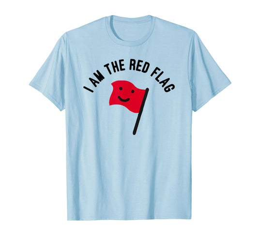 I Am The Red Flag T-Shirt