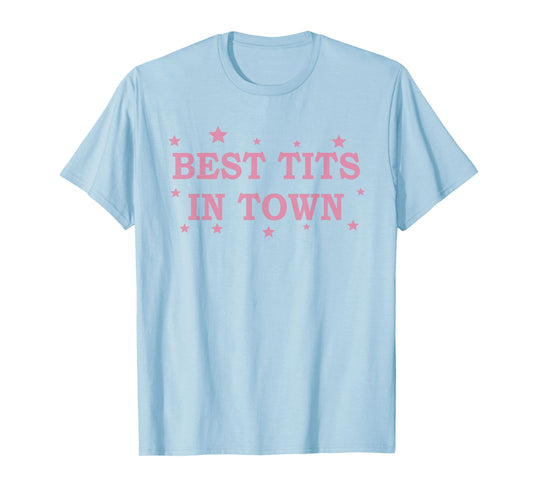 Best Tits In Town Funny Saying Quote Women Girls Pink T-Shirt