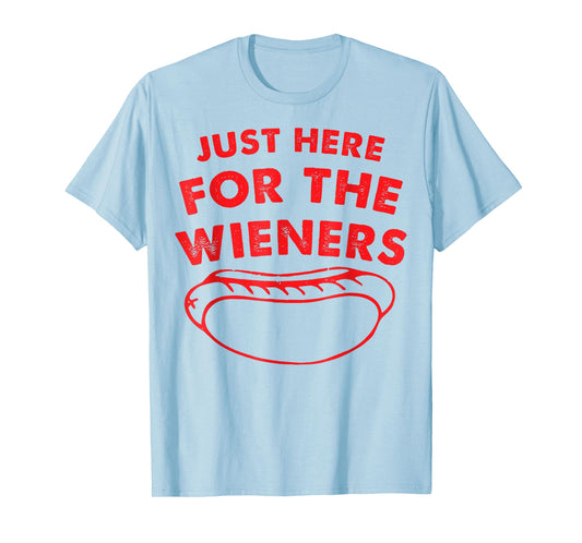 Just Here For The Wieners Funny Hot Dog 4th Of July American Men Women T-Shirt