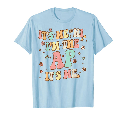 It's Me Hi I'm The Ap It's Me Funny Assistant Principal T-Shirt