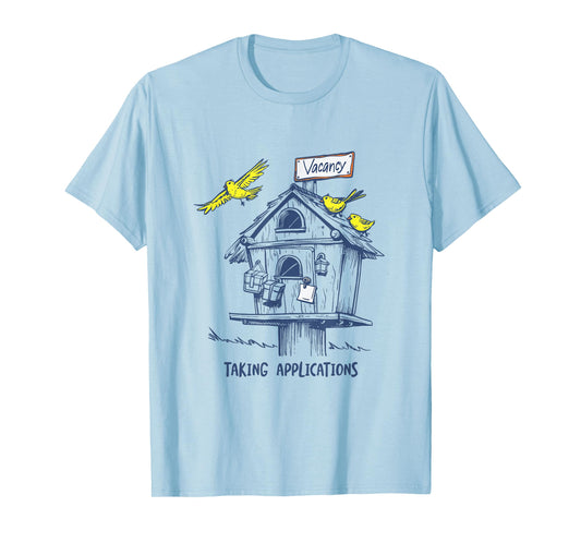 Funny Bird House Taking Applications for Birdhouse Collector T-Shirt