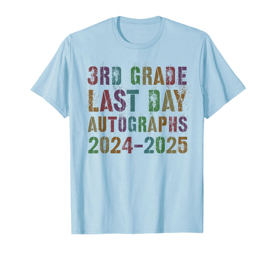 Cool 3rd GRADE LAST DAY 2025 Signature AUTOGRAPHS Sign My T-Shirt