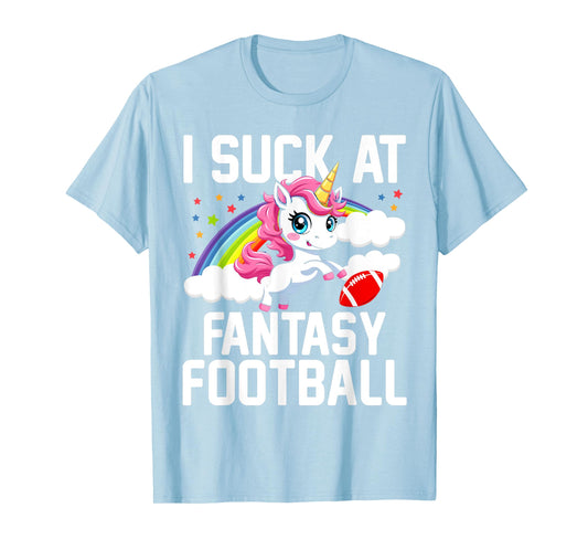 I Suck at Fantasy Football Unicorn Fantasy Football Loser T-Shirt