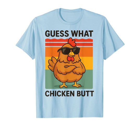 Guess What Chicken Butt T-Shirt
