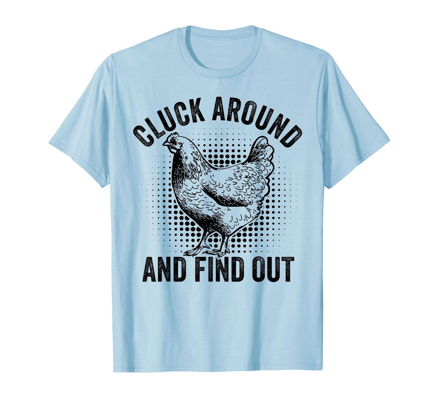 Cluck Around And Find Out Funny Chicken T-Shirt