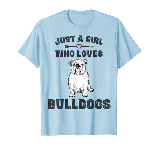 Just A Girl Who Loves Bulldogs Tshirt English Bulldog Gifts T-Shirt