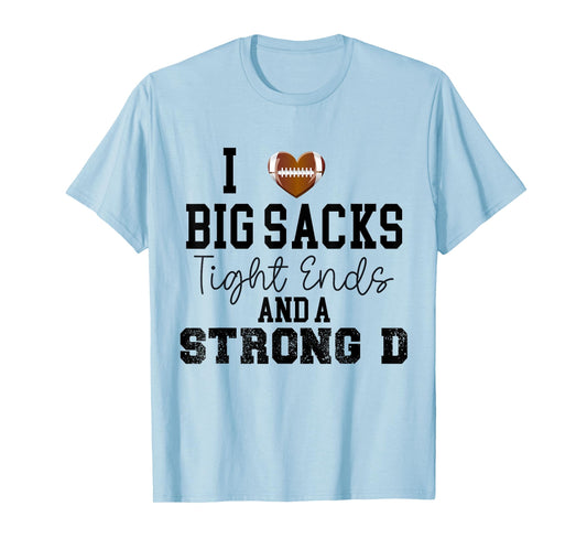 I Love Big Snacks Tight Ends and A Strong D Football Lovers T-Shirt