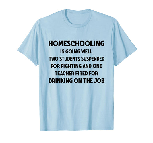 Homeschooling is Going Well Two Students Suspended Fighting T-Shirt