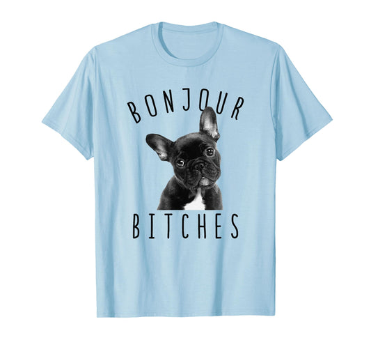 Bonjour Bitches Funny French Bulldog Dog Lover Gift Men Women T-Shirt