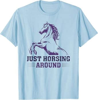 Just Horsing Around Funny Horse Equestrian Riding Graphic T-Shirt