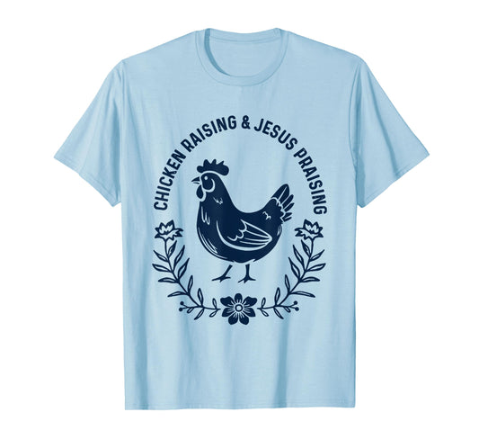 Chicken Raising & Jesus Praising T-Shirt