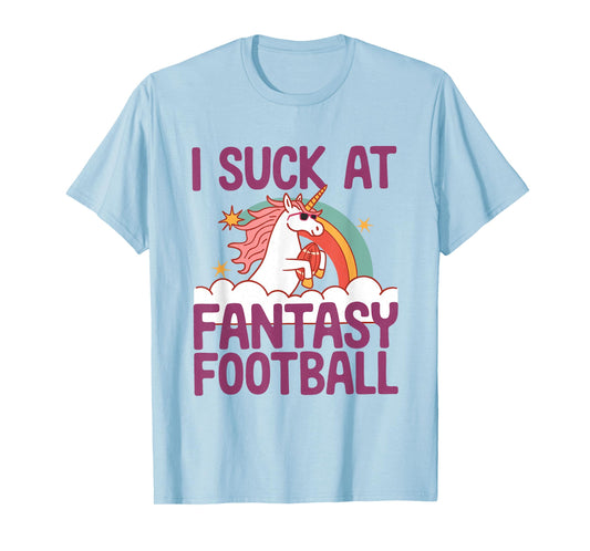 I Suck At Fantasy Football Funny Unicorn Loser Punishment T-Shirt
