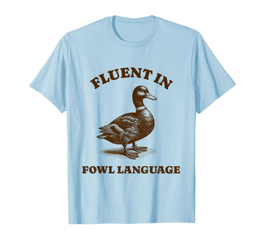 Funny Sarcastic Fluent In Fowl Language Duck Lover T-Shirt